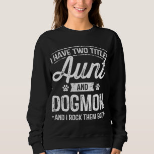 Moletom Eu Tenho Dois Títulos Tia E Cachorro Mãe Tia Dog A