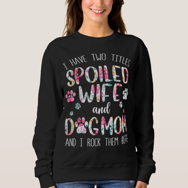 Moletom Eu Tenho Duas Esposa E Cachorro Mãe Floral Do (Frente)