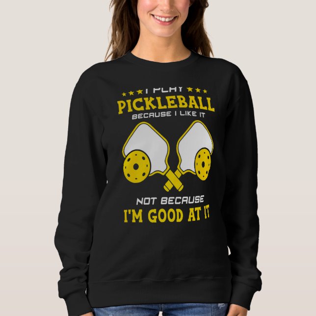 Moletom Eu Toco Pickleball Porque Eu Gosto Não Eu Sou Boa (Frente)