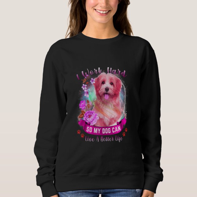 Moletom Eu Trabalho Duro Para Que Meu Cachorro Possa Viver (Frente)