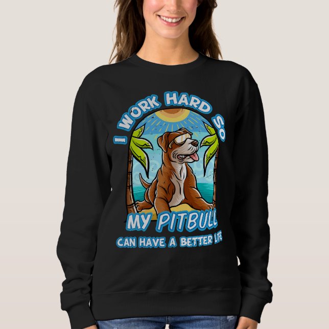 Moletom Eu Trabalho Duro Para Que Mypuppy Pitbull Possa Te (Frente)