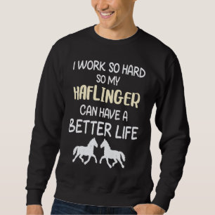 Moletom Eu Trabalho Tão Duro Para Que Meu Cavalo Haflinger