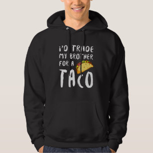 Moletom Eu Troco Meu Irmão Por Um Taco
