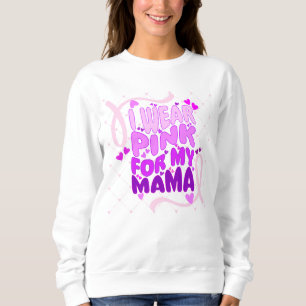 Moletom "Eu visto rosa para a minha mãe" T-shirt