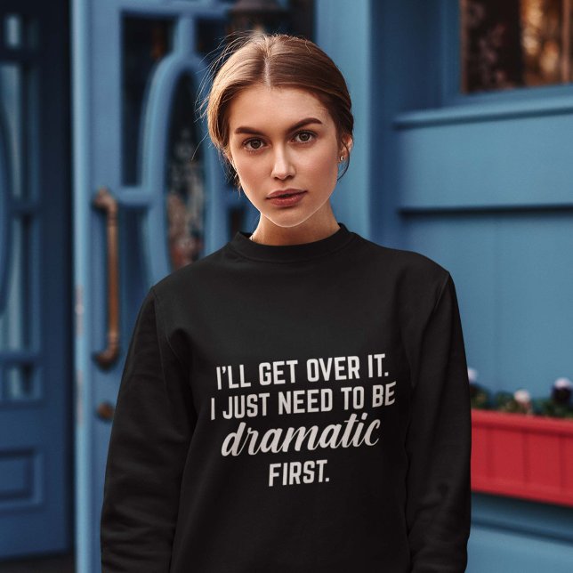 Moletom Eu vou superar isso (dramatic sweatshirt)