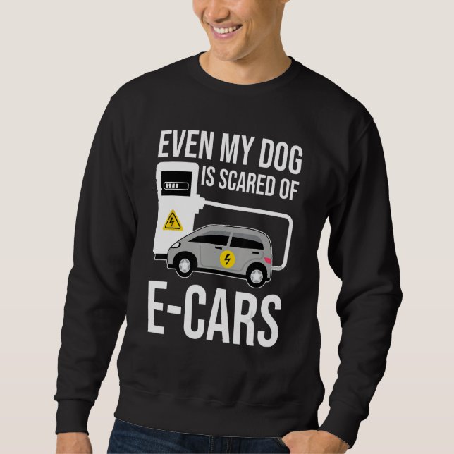 Moletom Even My Dog Is Afraid Of E Cars Anti Electric Car (Frente)