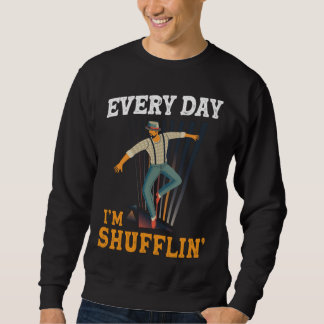 Moletom Every day I´m Shufflin Tap Dance Tapdancing outfit