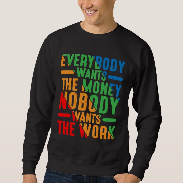 Moletom Everybody Wants The Money Nobody Wants The Work (Frente)