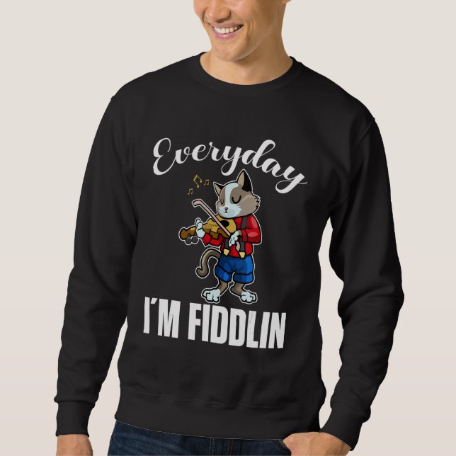 Moletom Everyday i´m fiddlin Cat Violin Player Violinist V (Frente)