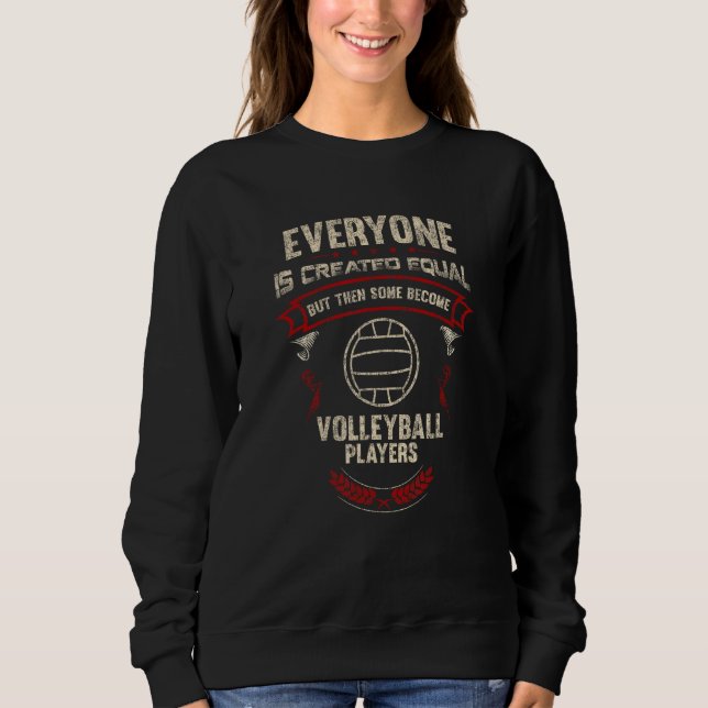 Moletom Everyone is Created Equal Some Become Volleyball P (Frente)