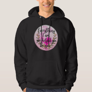 Moletom Everything I Am You Helped Me Become – Floral Quot