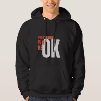 Moletom Everything Will Be OK – Motivational Bold Text Tee