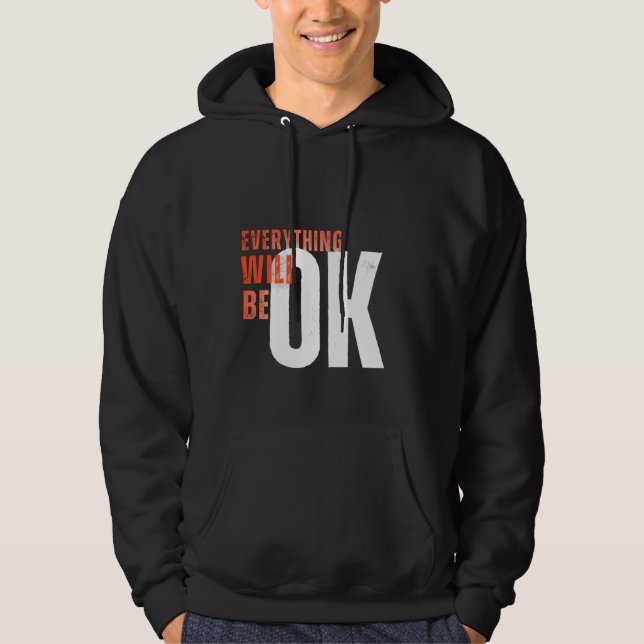 Moletom Everything Will Be OK – Motivational Bold Text Tee (Frente)
