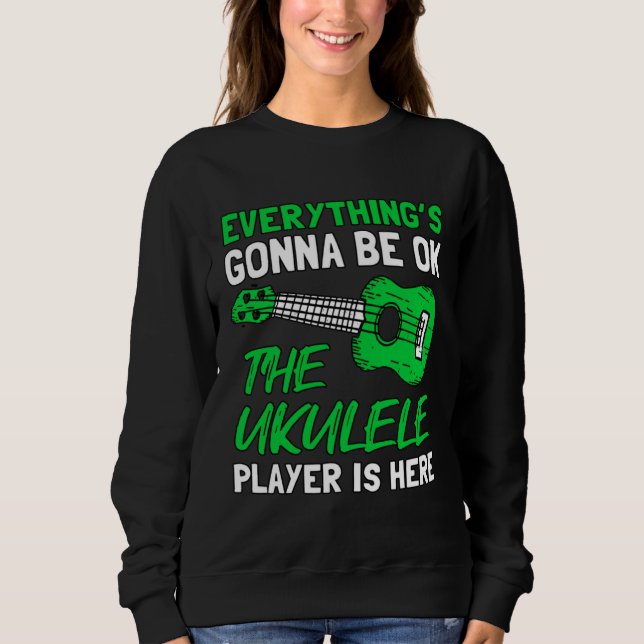 Moletom Everything's Gonna Be OK The Ukulele Player Is Her (Frente)