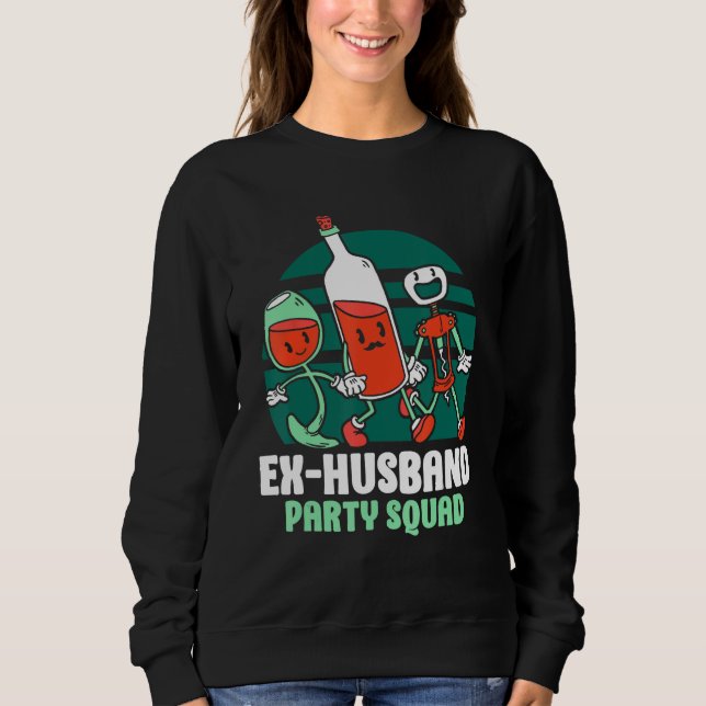 Moletom Ex Husband Party Squad Divorced Divorce Ex Husband (Frente)