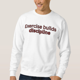 Moletom Exercise builds discipline-gym quote