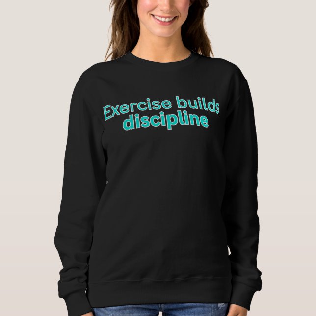 Moletom Exercise builds discipline-gym saying (Frente)