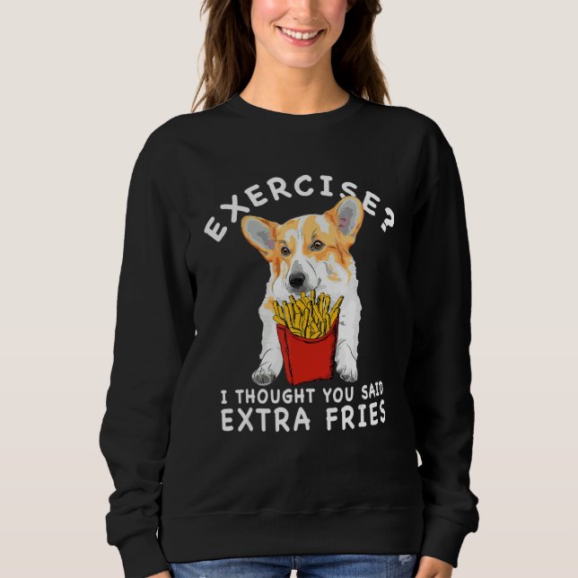 Moletom Exercise I Thought You Said Extra Fries Corgi Free (Frente)