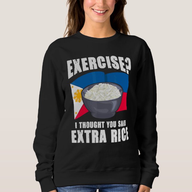 Moletom Exercise I Thought You Said Extra Rice Philippines (Frente)