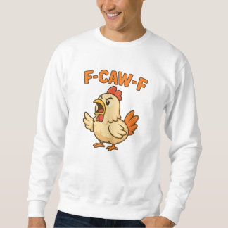 Moletom F-CAW-F Funny Chicken | Quote Rooster Meme T-shirt