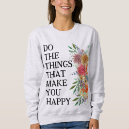 Moletom Faça as Coisas que te Fazem Feliz Motivacional