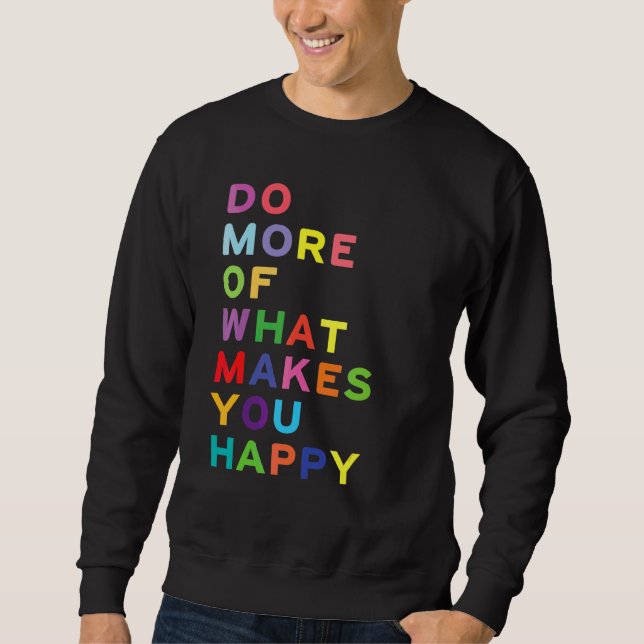 Moletom Faça mais o que o faz Design feliz (Frente)