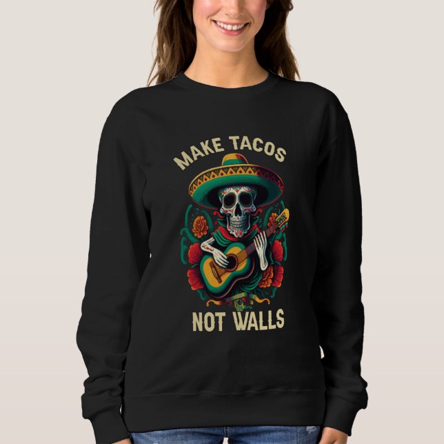 Moletom Faça Tacos Não Paredes Comedor de Tacos Comida Mex (Frente)