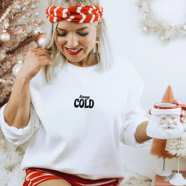 Moletom Fall, Autumn, Winter Christmas Always Cold Quote (Criador carregado)