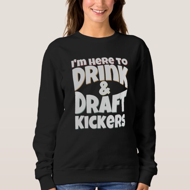 Moletom Fantasy Football I'm Here to Drink & Draft Kickers (Frente)