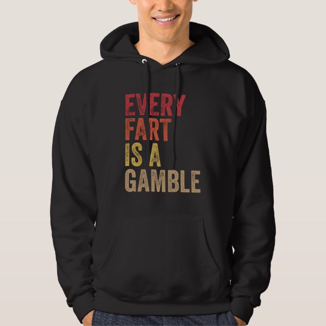 Moletom Farting Every Fart Is A Gamble Men Teen Boys Girls (Frente)