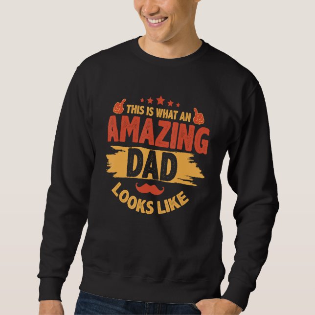 Moletom Fathers Day  This Is What An Amazing Dad Looks Lik (Frente)