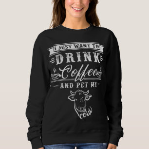 Moletom Fazendeiro De Vaca Eu Só Quero Beber Café E Pet My