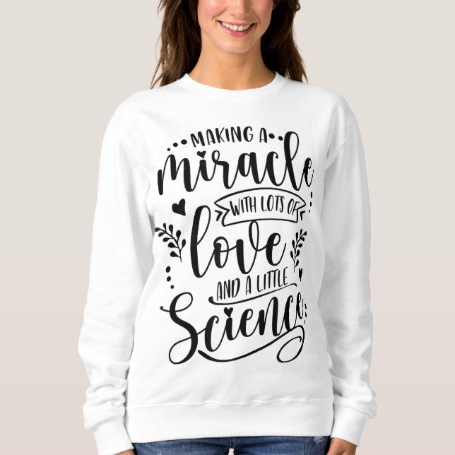 Moletom Fazer Um Milagre Com Amor E Ciência IVF Mãe Tra (Frente)