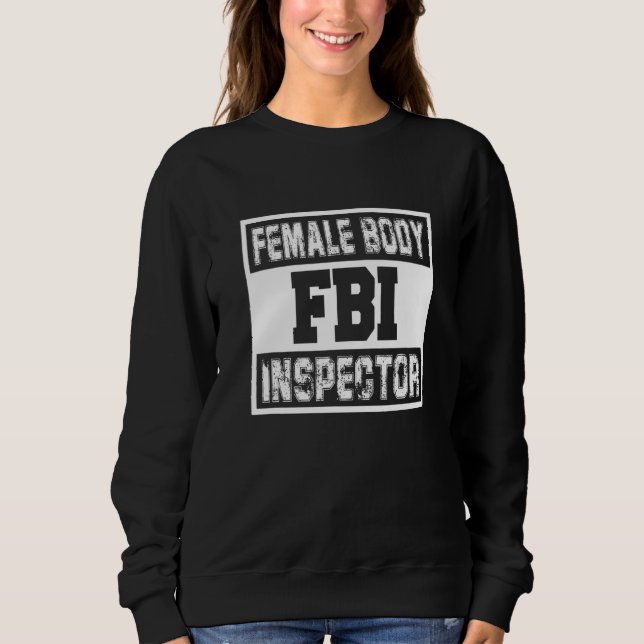 Moletom Fbi Female Body Inspetor Female Man Sarcastic (Frente)