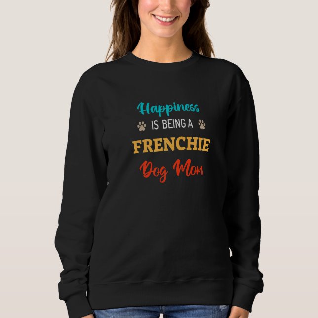 Moletom Felicidade é Ser Mãe de Cachorro Frenchie Premium (Frente)
