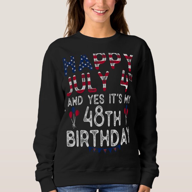 Moletom Feliz 4 de julho E Sim, é meu 48º aniversário desd (Frente)