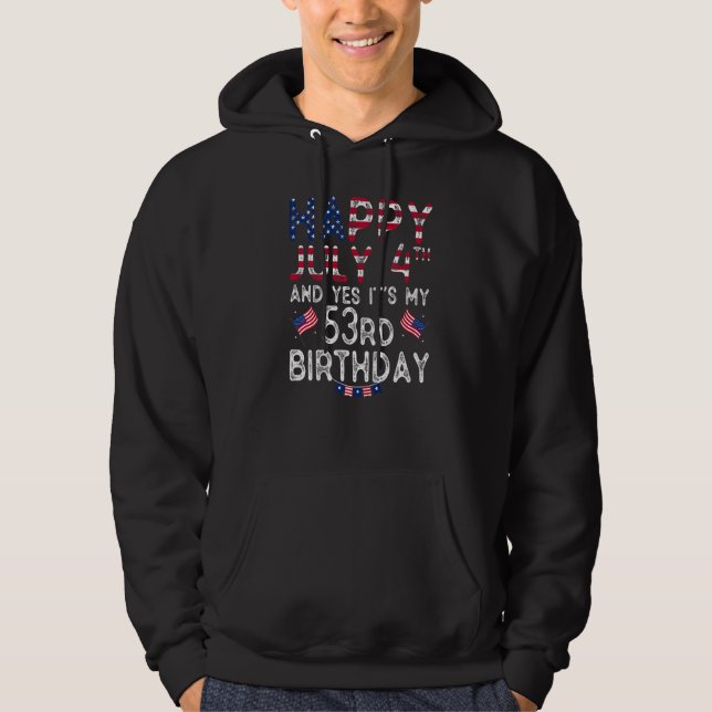 Moletom Feliz 4 de julho E Sim É Meu 53º Aniversário Desde (Frente)