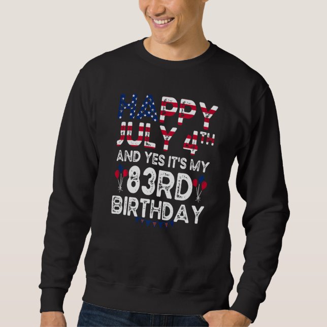Moletom Feliz 4 de julho E Sim É Meu 83º Aniversário Desde (Frente)