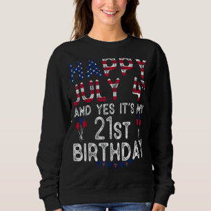 Moletom Feliz 4 de julho e sim é minha aniversário de 21 a