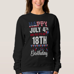 Moletom Feliz 4 de julho e Sim, é o meu 18º aniversário am