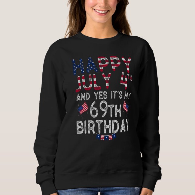 Moletom Feliz 4 de julho E Sim É o meu 69º aniversário des (Frente)