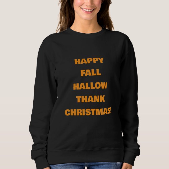 MOLETOM FELIZ FALLHALLOWTHANKCHRISTMAS! (Frente)
