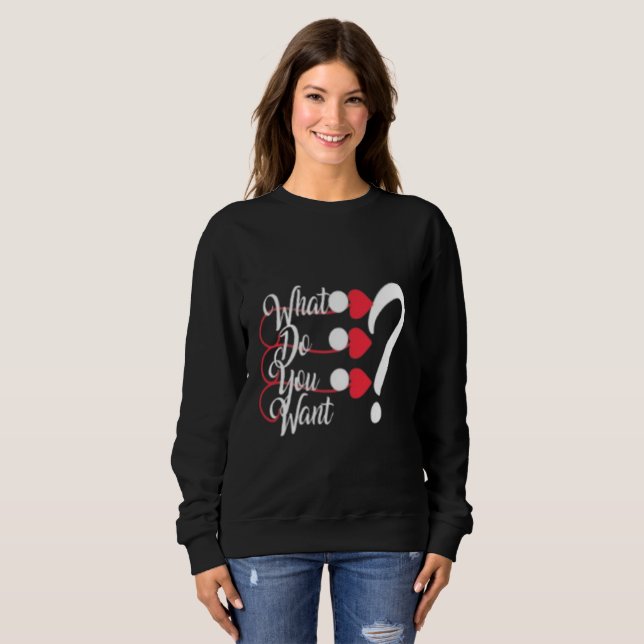 Moletom Feminino Chic "O Que Você Quer?" Gráfico (Frente Completa)