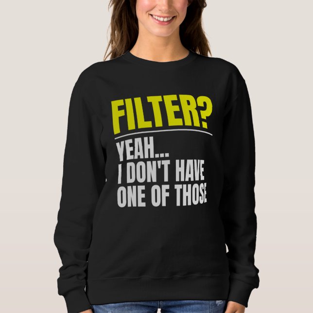 Moletom Filtro Sim Eu Não Tenho Um Desses Sem Filtro (Frente)
