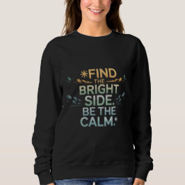 Moletom 'FIND THE BRIGHT SIDE BE THE CALM' T-Shirt