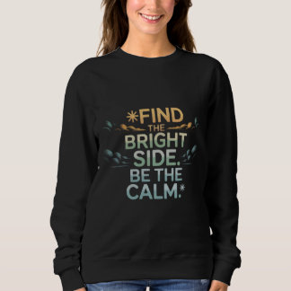 Moletom 'FIND THE BRIGHT SIDE BE THE CALM' T-Shirt