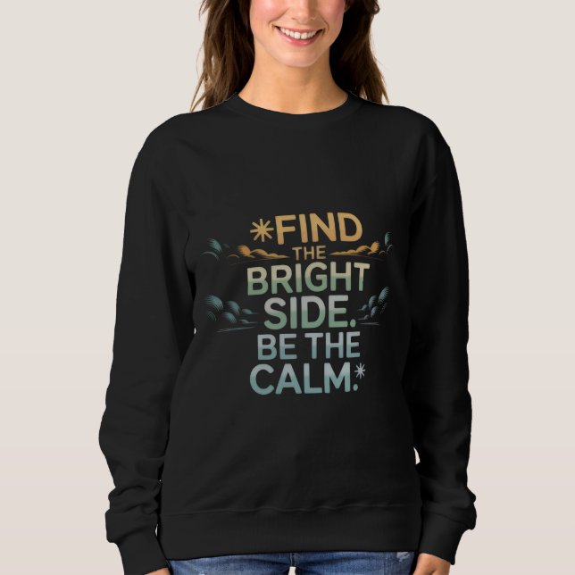 Moletom 'FIND THE BRIGHT SIDE BE THE CALM' T-Shirt (Frente)