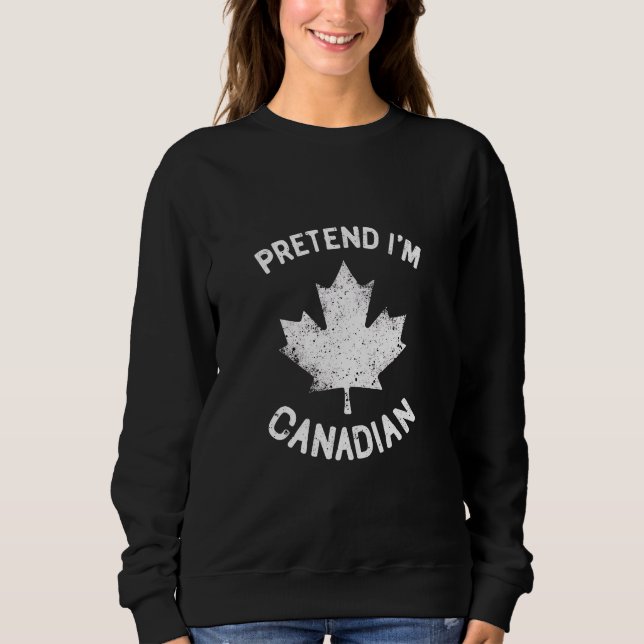 Moletom Fingir que sou canadense no dia do Canadá (Frente)