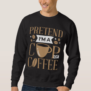 Moletom Fingir que sou uma taça de café, preguiçoso e fáci