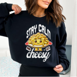 Moletom Fique Calmo E Pegue O Mac E O Queijo De Queijo